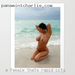 A female Rapid City thats like to be naked.