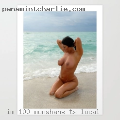 I'm 100% Monahans, TX local real,honest,clean and discreet.